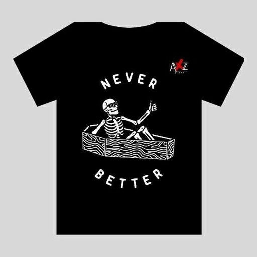 'Never Better' Designed T Shirt